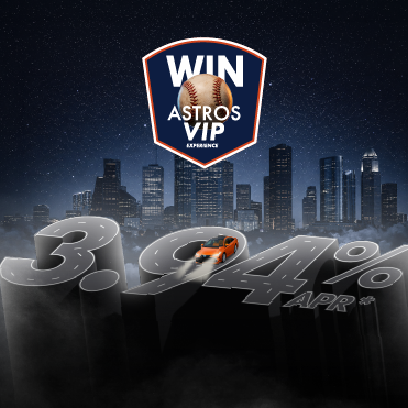 Finance your next car for as low as 3.94% APR AND enter to win the Astros VIP Experience.